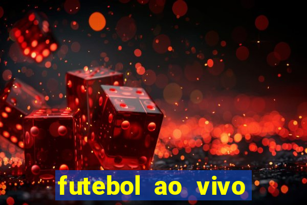 futebol ao vivo hoje futemax